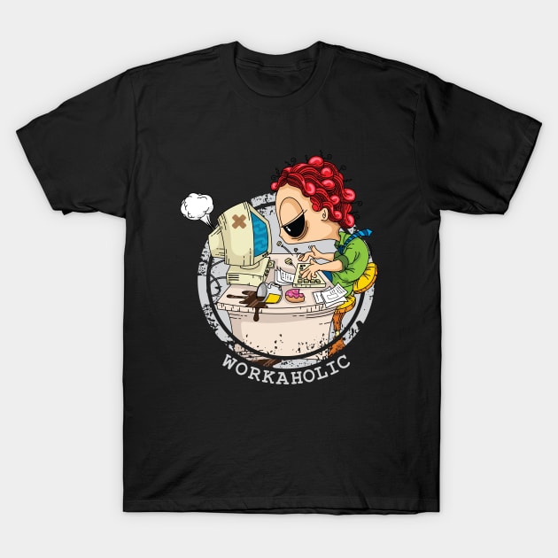 workaholic T-Shirt by pinokio